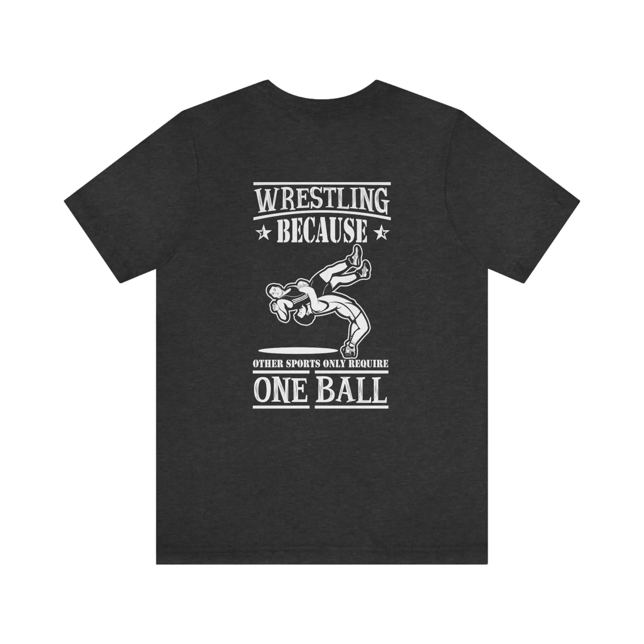 Funny Wrestling Saying Tee Shirt Unisex Jersey Short Sleeve Tee